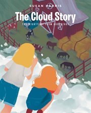The Cloud Story : The Nighttime Farm Adventure cover image