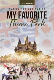 The united nations of my favorite theme park cover image