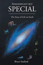 Insignificant but special : The Story of Life on Earth cover image