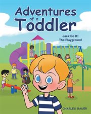 Adventures of a toddler : Jack Do It cover image