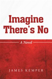 Imagine there's no : A Novel cover image