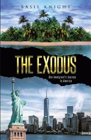 The exodus : One Immigrant's Journey to America cover image
