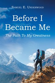 Before i became me : The Path To My Greatness cover image