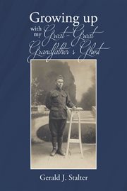 Growing up with my great-great grandfather's ghost : Great Grandfather's Ghost cover image