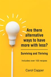 Are there alternative ways to have more with less? : Surviving and Thriving cover image