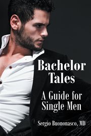 Bachelor tales : a guide for single men cover image