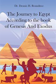 The journey to egypt according to the book of genesis and exodus cover image