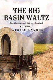 The big basin waltz : The Adventures of Hawkeye Starbuck cover image