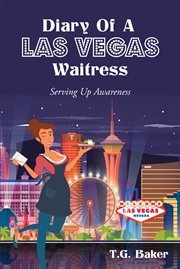 Diary of a Las Vegas Waitress : Serving Up Awareness cover image