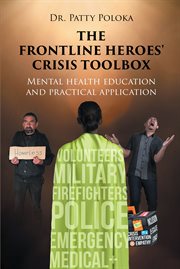 The Frontline Heroes' Crisis Toolbox : Mental Health Education and Practical Application cover image