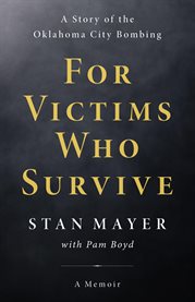 For Victims Who Survive : A Story of the Oklahoma City Bombing cover image