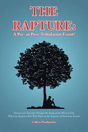 The Rapture : A Pre. or Post. Tribulation Event? cover image