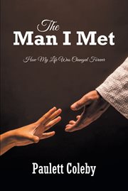 The man i met : How My Life Was Changed Forever cover image
