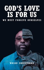 God's love is for us : we must forgive ourselves cover image