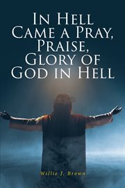 In Hell came a pray, praise, glory of God in Hell cover image