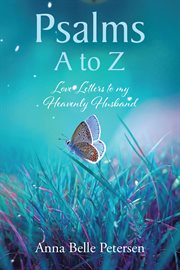 Psalms a to Z : Love Letters to my Heavenly Husband cover image