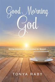Good Morning God : 30-Day Devotional and Journal for Women cover image