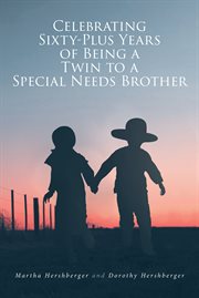 Celebrating Sixty : Plus Years of Being a Twin to a Special Needs Brother cover image