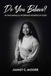 Do you believe? : In the Miracle Working Power of God cover image