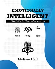 Emotionally Intelligent : Life Skills for Every Generation cover image