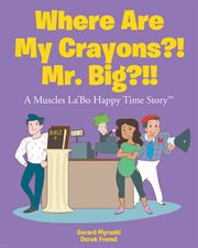 Where are my crayons?! mr. big?!! cover image