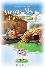 Happy Merry Eastermas : A Brain Stretching Story cover image