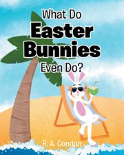 What Do Easter Bunnies Even Do? cover image
