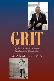 Grit : my life stories from cultural revolution to globalization cover image