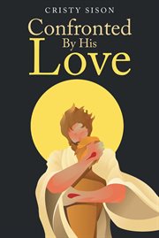 Confronted by His Love cover image
