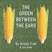 The Green Between the Ears cover image