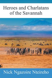 Heroes and charlatans of the Savannah cover image