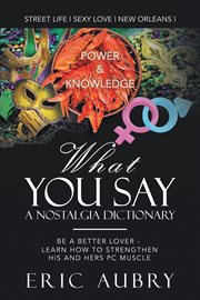 What you say : A Nostalgic Dictionary, Street Wise cover image