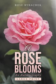 A Rose blooms : an autobiography cover image