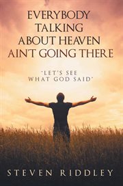 Everybody Talking About Heaven Ain't Going There cover image