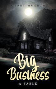 Big Business : A Fable cover image