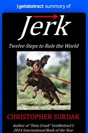 Summary of jerk by christopher surdak : Twelve Steps to Rule the World cover image