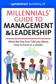 Summary of millennials' guide to management & leadership by jennifer wisdom : What No One Ever Told You About How to Excel as a Leader cover image