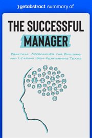 Summary of the successful manager by james potter and mike kavanagh : Practical Approaches for Building and Leading High-Performing Teams cover image