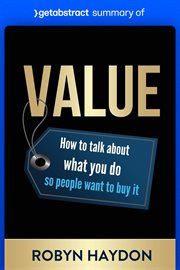 Summary of value by robyn haydon : How to Talk About What You Do so People Want to Buy It cover image