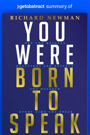 Summary of you were born to speak by richard newman : So What's Holding You Back? cover image