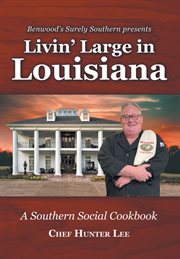 Livin' large in louisiana : A Southern Social Cookbook cover image