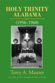 Holy Trinity, Alabama : 1956-1960 cover image