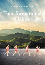 Transformational habits : 9 Habits That Will Completely Change How You Look, Feel, and Think Every Day cover image