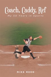 Coach, caddy, ref : My 50 Years in Sports cover image