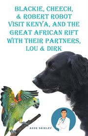 Blackie, Cheech, & Robert Robot Visit Kenya, Africa With Their Partners, Lou & Dirk cover image