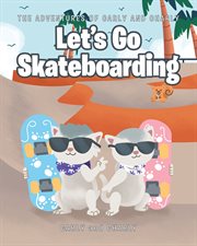 Let's Go Skateboarding : the adventures of Carly and Charly cover image