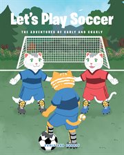 Let's play soccer : the adventures of Carly and Charly cover image