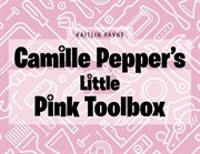 Camille Pepper's Little Pink Toolbox cover image