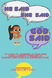 He Said, She Said, God Said : A look at disabilities and challenges through a Christian child's perspective cover image