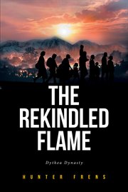The Rekindled Flame : Dythea Dynasty cover image